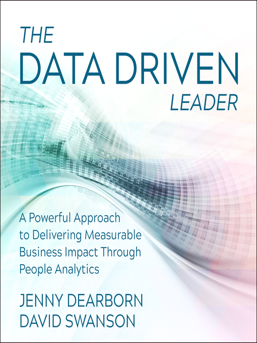 Title details for The Data Driven Leader by Jenny Dearborn - Available